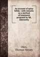 An account of spina bifida : with remarks on a method of treatment proposed by Mr. Abernethy, Okes, Thomas Verney 