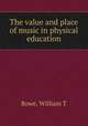 The value and place of music in physical education, William T. Rowe 