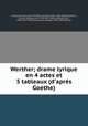 Werther; drame lyrique en 4 actes et 5 tableaux (d