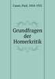 Grundfragen der Homerkritik, Cauer, Paul, 1854-1921 