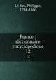 France : dictionnaire encyclopedique. 12, Le Bas, Philippe, 1794-1860 