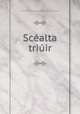 Scealta triuir, Connradh na Gaedhilge. Oireachtas (1919 : Dublin) 