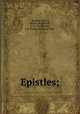 Epistles;, Ignatius, Saint, Bishop of Antioch, d. ca. 110,Srawley, J. H. (James Herbert), 1868- 