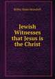 Jewish Witnesses that Jesus is the Christ, Ridley Haim Herschell 