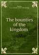 The bounties of the kingdom, Dunlap, E. E. Crowell. [from old catalog] 