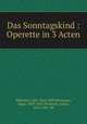 Das Sonntagskind : Operette in 3 Acten, Carl Millocker 