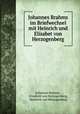 Johannes Brahms im Briefwechsel mit Heinrich und Elisabet von Herzogenberg, Johannes Brahms , Elisabeth von Herzogenberg, Heinrich von Herzogenberg 