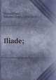 Iliade;, Homer,Faesi, Johann Ulrich, 1796-1865 