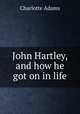 John Hartley, and how he got on in life, Charlotte Adams 