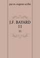 J.F. BAYARD. 11, par m. eugene scribe 