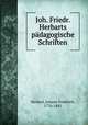 Joh. Friedr. Herbarts padagogische Schriften, Herbart Johann Friedrich 