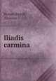 Iliadis carmina, Homer,Rzach, Aloisius 