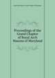 Proceedings of the Grand Chapter of Royal Arch Masons of Maryland, Royal Arch Masons. Grand Chapter of Maryland 