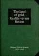 The land of gold. Reality versus fiction, Helper, Hinton Rowan, 1829-1909 