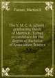 The Y. M. C. A. school : graduating thesis of Martin H. Turner in candidacy for the degree of Bachelor of Association Science, Martin H. Turner 