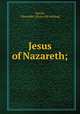 Jesus of Nazareth;, Smyth, Alexander. [from old catalog] 