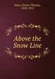 Above the Snow Line, Dent, Clinton Thomas, 1850-1912 