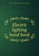 Electric lighting hand book, General electric company. [from old catalog] 