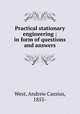 Practical stationary engineering : in form of questions and answers, West, Andrew Cassius, 1855- 