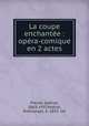 La coupe enchantee : opera-comique en 2 actes, Gabriel Pierne 