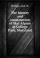 The history and construction of Mac Alpine at College Park, Maryland., Phillips, Jack W. 