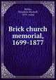 Brick church memorial, 1699-1877, Welles, Theodore Wyckoff, 1839- comp 