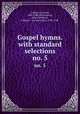 Gospel hymns. with standard selections. no. 5, Sankey, Ira David, 1840-1908,McGranahan, James,Stebbins, George C. (George Coles), 1846-1945 