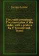 The Jesuit conspiracy. The secret plan of the order, Jacopo Leone 