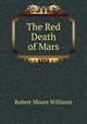 The Red Death of Mars, Robert Moore Williams 
