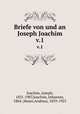 Briefe von und an Joseph Joachim. v.1, Joachim, Joseph, 1831-1907,Joachim, Johannes, 1864-,Moser,Andreas, 1859-1925 