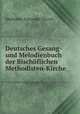 Deutsches Gesang- und Melodienbuch der Bischoflichen Methodisten-Kirche, Methodist Episcopal Church 