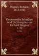 Gesammelte Schriften und Dichtungen von Richard Wagner. v. 10, Wagner, Richard, 1813-1883 