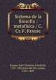 Sistema de la filosofia : metafisica / C. Cr. F. Krause, Karl Christian Friedrich Krause 