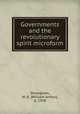 Governments and the revolutionary spirit microform, Strongham, W. A. (William Arthur), d. 1928 