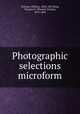 Photographic selections microform, Notman, William, 1826-1891,King, Thomas D. (Thomas Davies), 1819-1884 