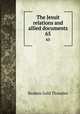 The Jesuit relations and allied documents. 65, Reuben Gold Thwaites 