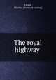 The royal highway, Ulrich, Charles. [from old catalog] 