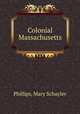 Colonial Massachusetts, Phillips, Mary Schuyler 