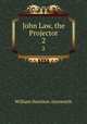 John Law, the Projector. 2, William Harrison Ainsworth 