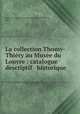 La collection Thomy-Thiery au Musee du Louvre : catalogue descriptif & historique, Musee du Louvre. Collection Thomy-Thiery 