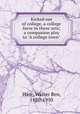 Kicked out of college, a college farce in three acts; a companion play to "A college town", Hare, Walter Ben, 1880-1950 