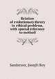 Relation of evolutionary theory to ethical problems, with special reference to method, Sanderson, Joseph Roy 