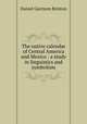 The native calendar of Central America and Mexico : a study in linguistics and symbolism, Daniel Garrison Brinton 