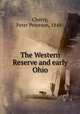 The Western Reserve and early Ohio, Cherry, Peter Peterson, 1848- 