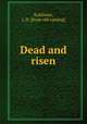 Dead and risen, Kuhlman, J. H. [from old catalog] 