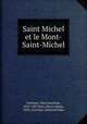 Saint Michel et le Mont-Saint-Michel, Germain, Abel Anastase, 1833-1897,Brin, Pierre Marie, 1843-,Corroyer, Edouard Jules 