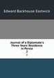 Journal of a Diplomate`s Three Years` Residence in Persia. 2, Edward Backhouse Eastwick 