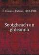Seoigheach an ghleanna, Padraic O Conaire 
