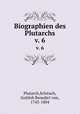 Biographien des Plutarchs. v. 6, Plutarch,Schirach, Gottlob Benedict von, 1743-1804 