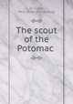 The scout of the Potomac, St. Claire, Paul. [from old catalog] 